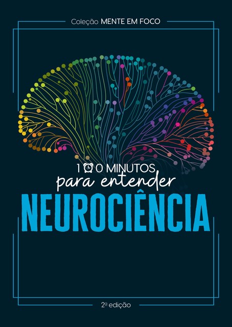Coleção Mente em foco – 100 Minutos para entender a Neurociência, Astral Cultural