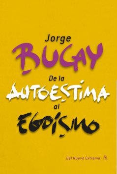 De la autoestima al egoísmo, Jorge Bucay