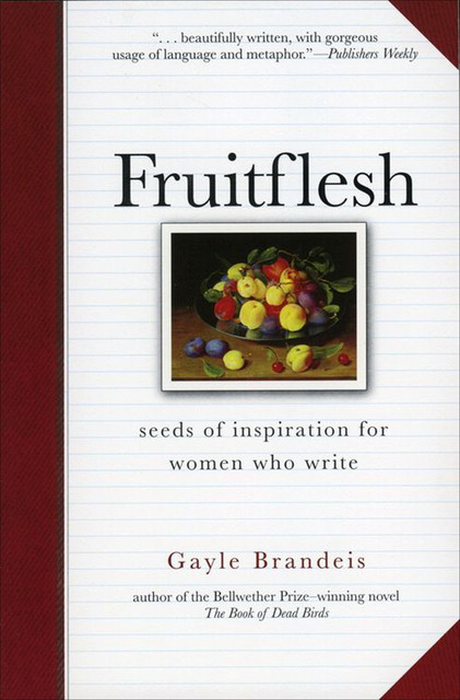 Fruitflesh, Gayle Brandeis