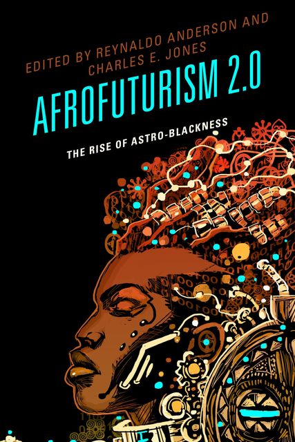 Afrofuturism 2.0, Charles Jones, Edited by Reynaldo Anderson
