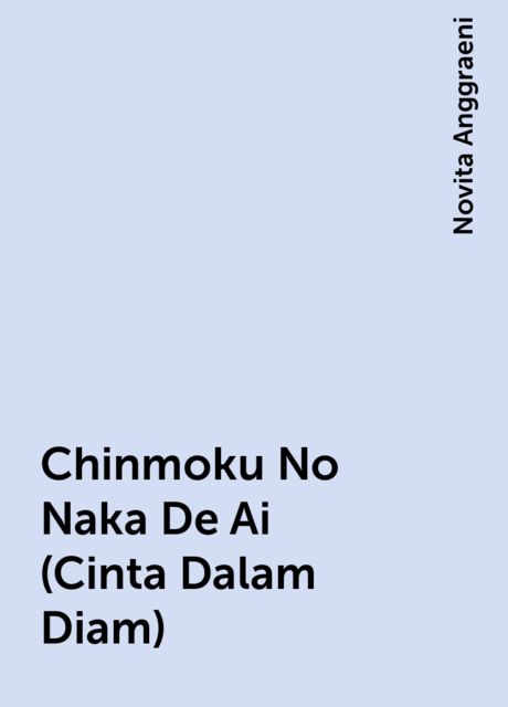 Chinmoku No Naka De Ai (Cinta Dalam Diam), Novita Anggraeni