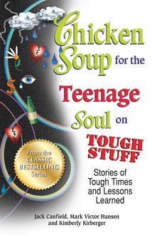 Chicken Soup for the Teenage Soul on Tough Stuff, Jack Canfield, Mark Hansen