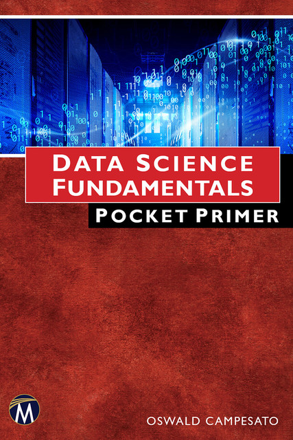 Data Science Fundamentals Pocket Primer, Oswald Campesato, Information, Mercury Learning