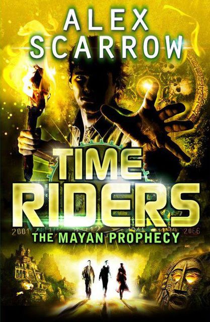 The mayan prophecy (Timeriders # 8), Alex Scarrow