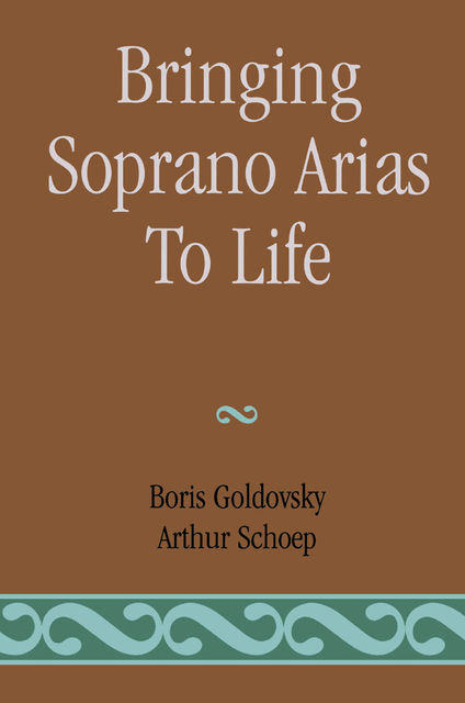 Bringing Soprano Arias to Life, Arthur Schoep, Boris Goldovsky