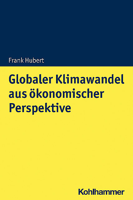 Globaler Klimawandel aus ökonomischer Perspektive, Frank Hubert