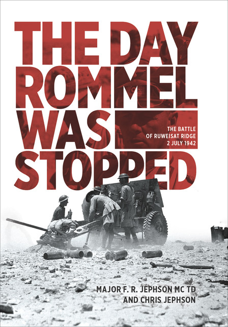 The Day Rommel Was Stopped, Chris Jephson, F.R. Jephson