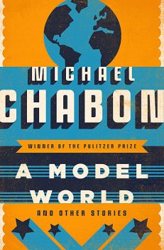 A Model World, Michael Chabon