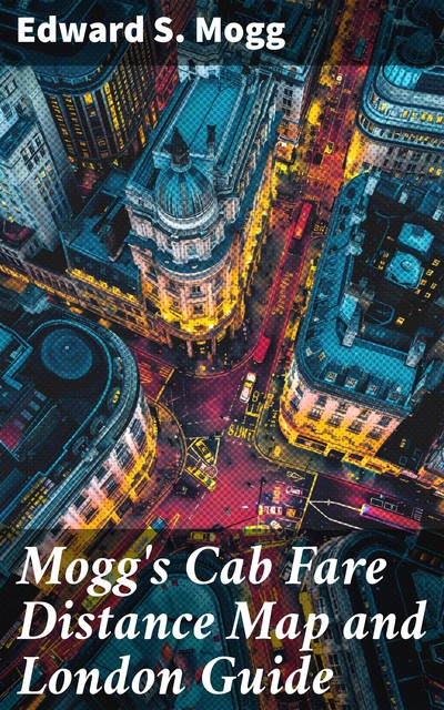 Mogg's Cab Fare Distance Map and London Guide, Edward Mogg