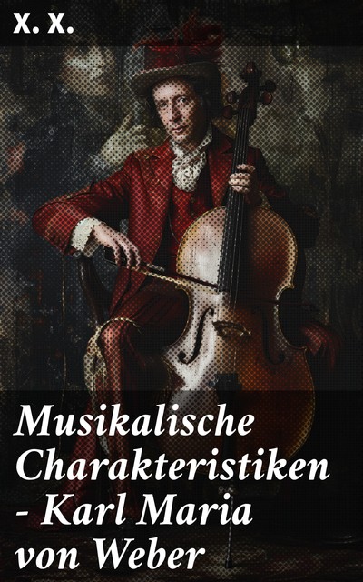 Musikalische Charakteristiken – Karl Maria von Weber, X.X.