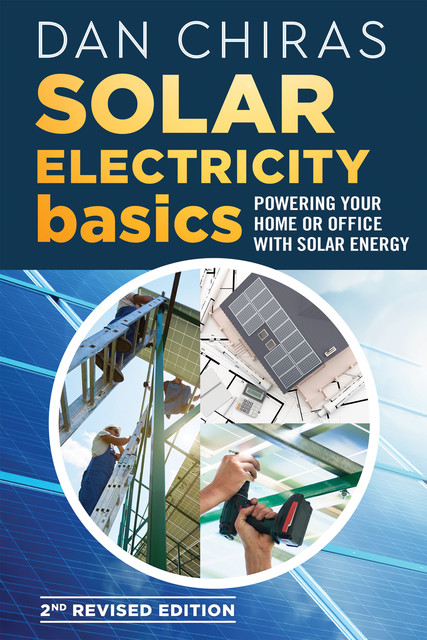 Solar Electricity Basics – Revised and Updated 2nd Edition, Dan Chiras