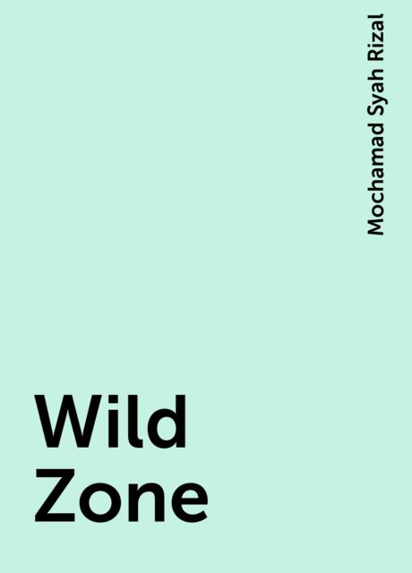 Wild Zone, Mochamad Syah Rizal