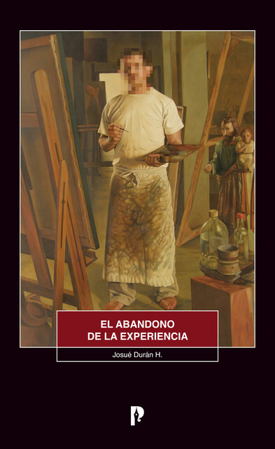 El abandono de la experiencia, Josué Durán H.
