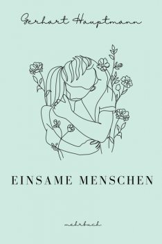 Einsame Menschen, Gerhart Hauptmann