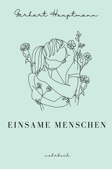 Einsame Menschen, Gerhart Hauptmann