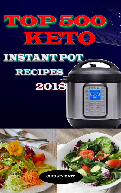 Top 500 Keto Instant Pot recipes 2018, Christy Matt