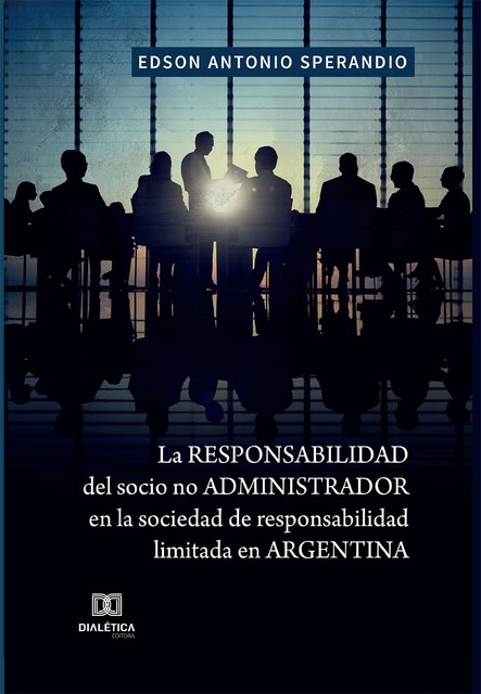 La responsabilidad del socio no administrador en la sociedad de responsabilidad limitada en Argentina, Edson Antonio Sperandio