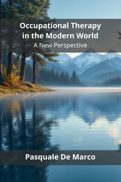Occupational Therapy in the Modern World, Pasquale De Marco