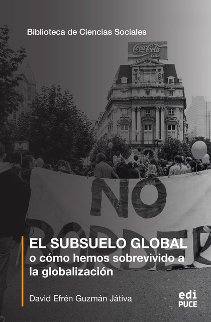 El subsuelo global o cómo hemos sobrevivido a la globalización, David Guzmán Játiva