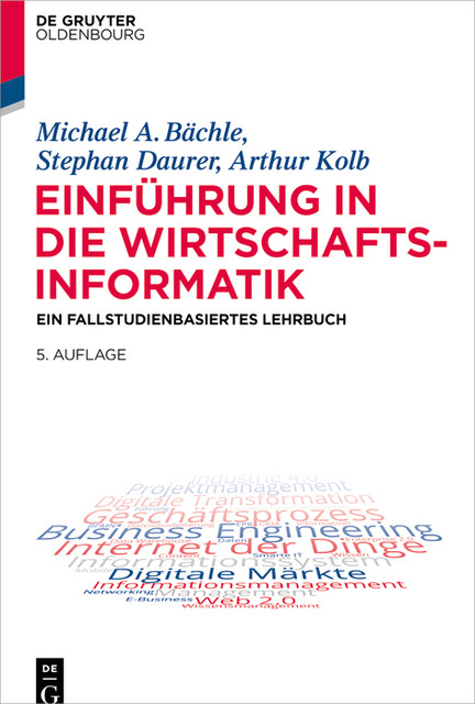Einführung in die Wirtschaftsinformatik, Michael Bächle, Arthur Kolb, Stephan Daurer
