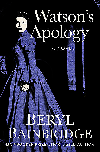 Watson's Apology, Beryl Bainbridge