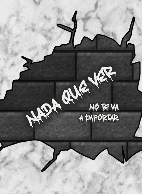 Nada que ver, No te va a importar -