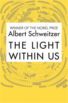 The Light Within Us, Albert Schweitzer