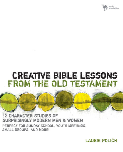 Creative Bible Lessons from the Old Testament, Laurie Polich