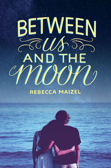 Between Us and the Moon, Rebecca Maizel