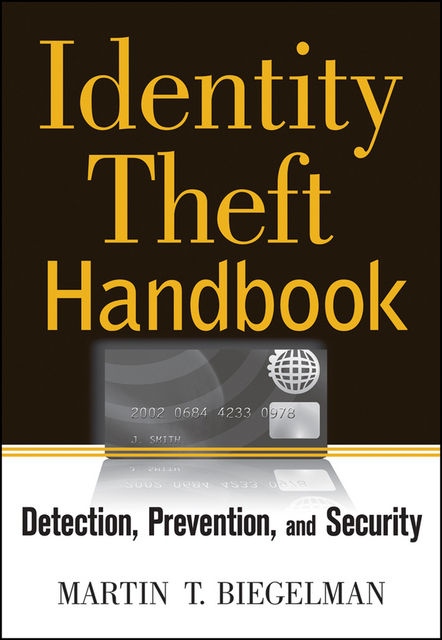 Identity Theft Handbook, Martin T.Biegelman