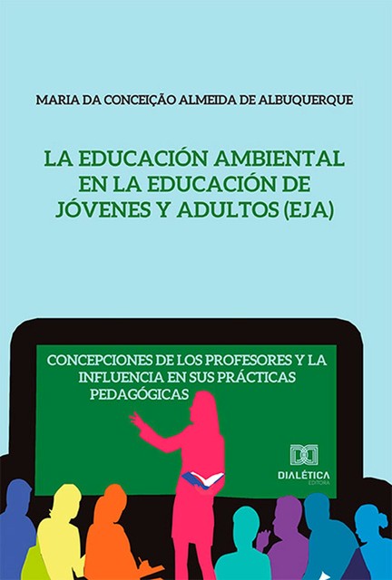 La Educación Ambiental en la Educación de Jóvenes y Adultos (EJA), Maria da Conceição Almeida de Albuquerque