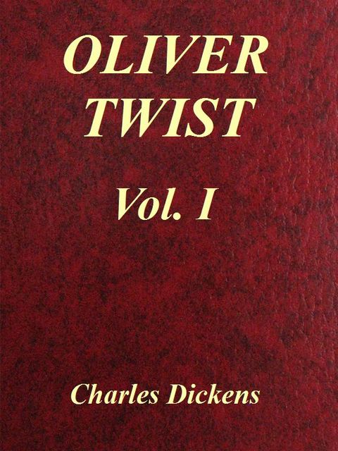 Oliver Twist. Volume 1 of 3, Charles Dickens