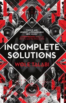 Incomplete Solutions, Wole Talabi