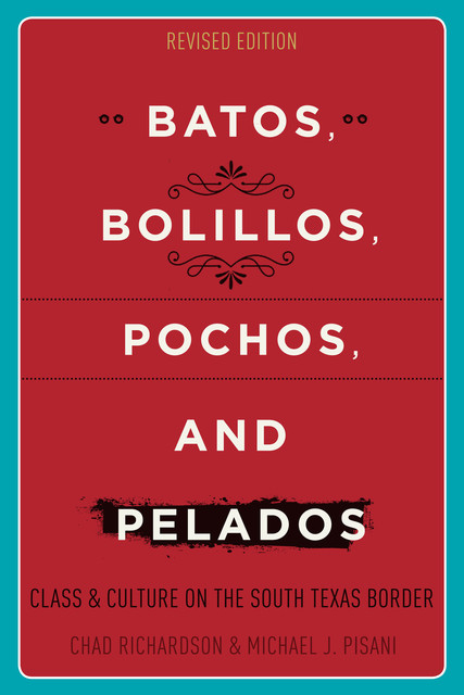 Batos, Bolillos, Pochos, and Pelados, Chad Richardson, Michael J. Pisani