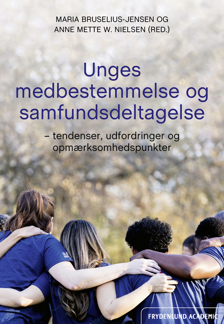 Unges medbestemmelse og samfundsdeltagelse, Anne Mette W. Nielsen, Maria Bruselius-Jensen