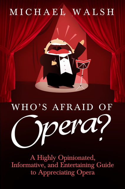 Who's Afraid of Opera?, Michael Walsh