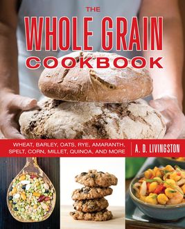 Whole Grain Cookbook, A.D. Livingston