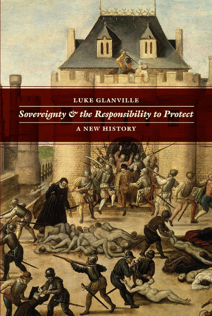 Sovereignty and the Responsibility to Protect, Luke Glanville
