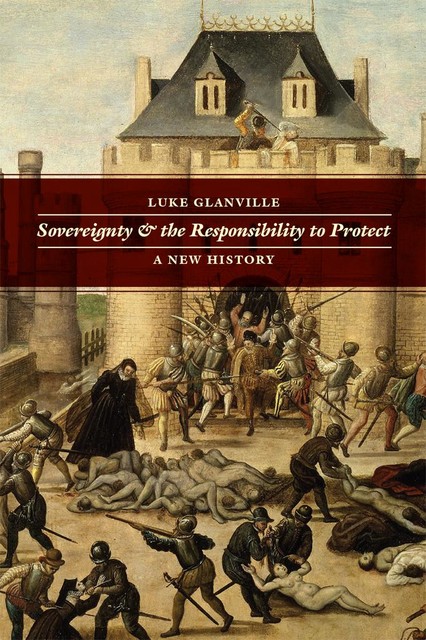 Sovereignty and the Responsibility to Protect, Luke Glanville