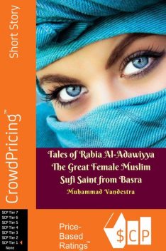 Tales of Rabia Al-Adawiyya The Great Female Muslim Sufi Saint from Basra, Muhammad Vandestra