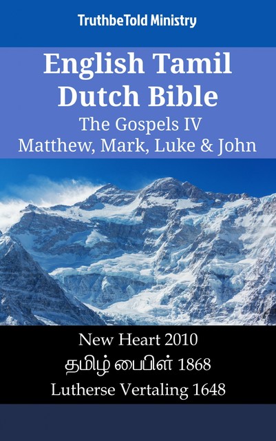 English Tamil Dutch Bible – The Gospels IV – Matthew, Mark, Luke & John, TruthBeTold Ministry