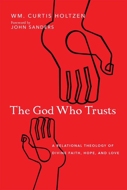 The God Who Trusts, Wm. Curtis Holtzen