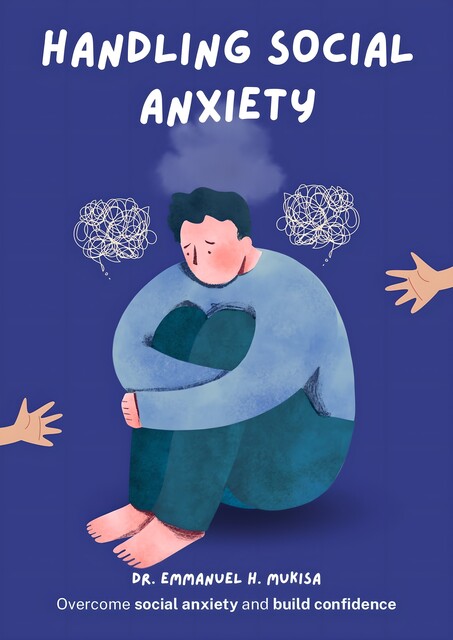 Handling Social Anxiety, Emmanuel H. Mukisa