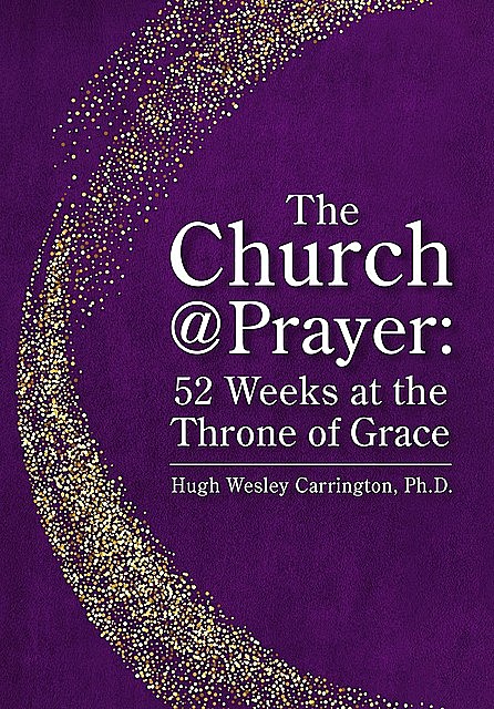 The Church@Prayer, Hugh Wesley Carrington