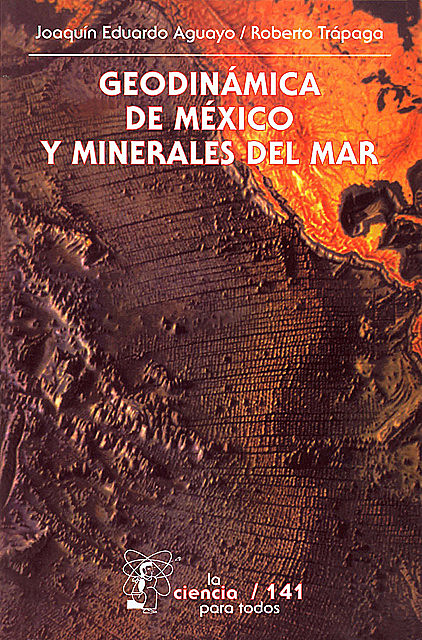 Geodinámica de México y minerales del mar, Joaquín Eduardo Aguayo, Roberto Trápaga