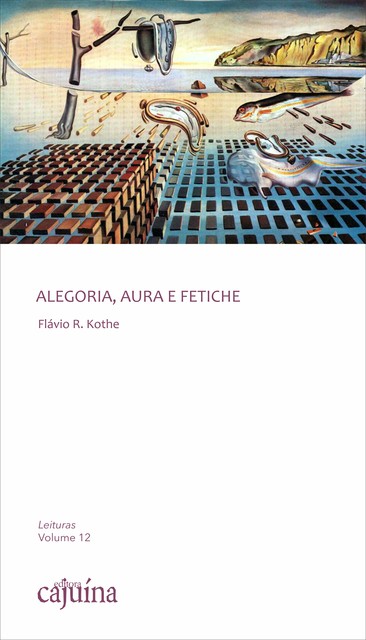 Alegoria, aura e fetiche, Flávio R. Kothe