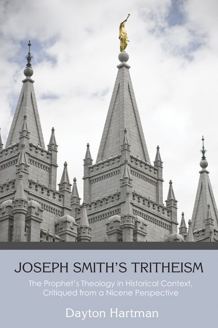 Joseph Smith’s Tritheism, Dayton Hartman