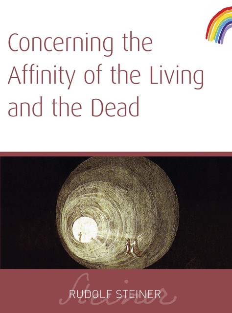Concerning The Affinity of The Living And The Dead, Rudolf Steiner