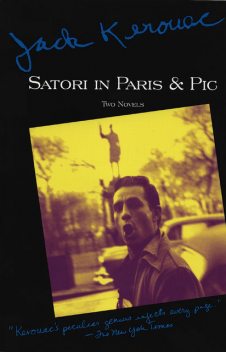 Satori in Paris and Pic, Jack Kerouac