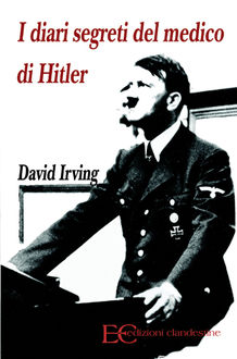 I diari segreti del medico di Hitler, David Irving